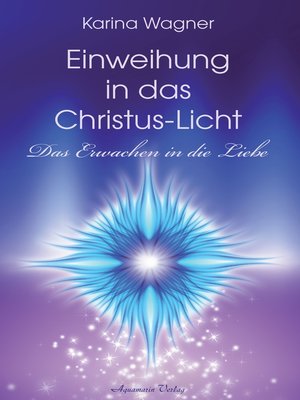 cover image of Einweihung in das Christus-Licht--Das Erwachen in die Liebe